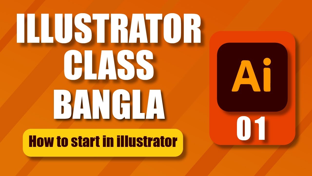 Adobe Illustrator Bangla Tutorial Class 1 | Beginner Guide to Start ...
