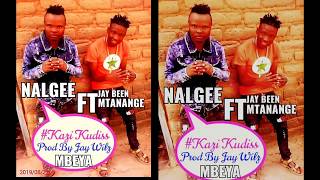 NalGee Ft Jay Been Mtanange Kazi kudisi  Music Audio