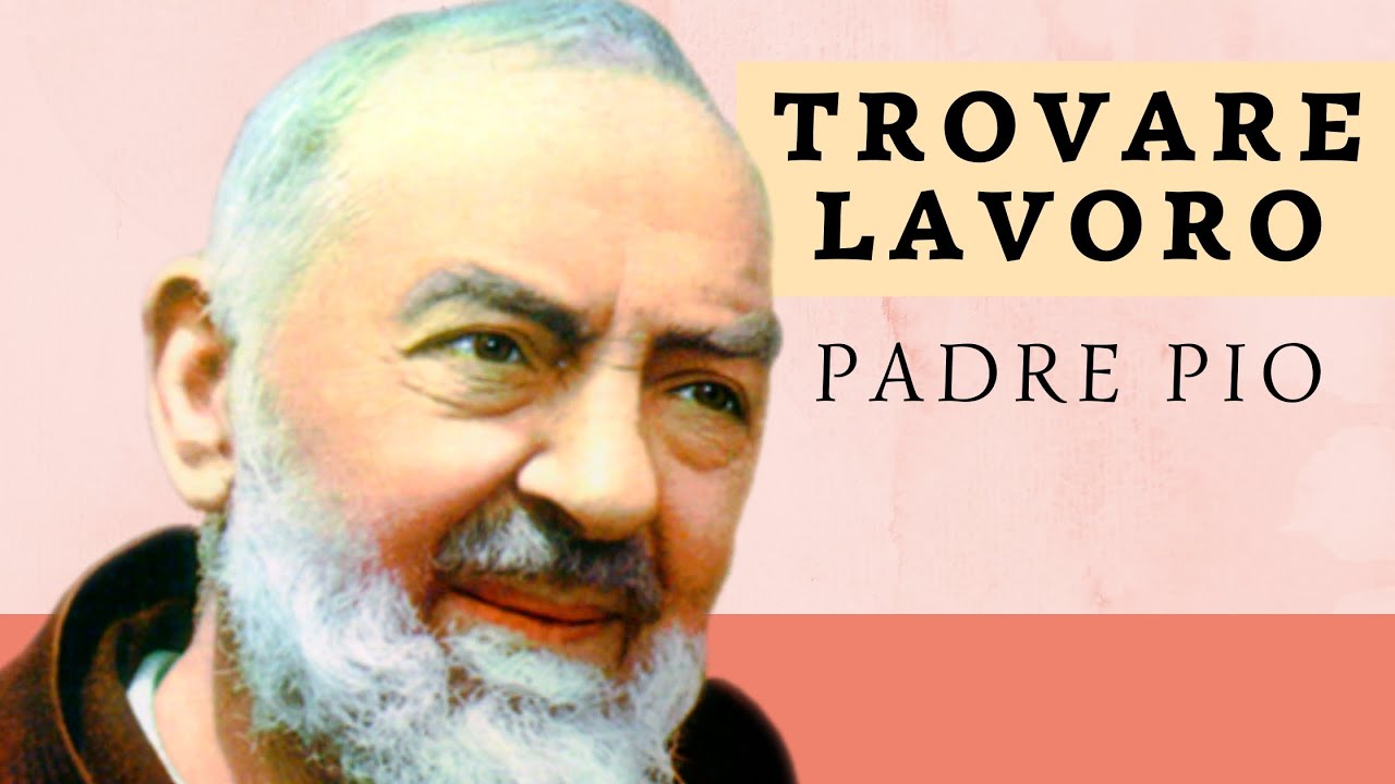 PREGHIERA A PADRE PIO PER TROVARE LAVORO - YouTube