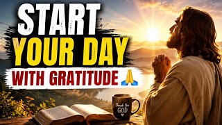 START YOUR DAY WITH GRATITUDE 🙏 | Powerful Morning Prayer for Joy, Healing & Grace