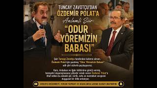 Tuncay Zavotçu’dan Özdemir Polat’a Anlamlı Şiir: “Odur Yöremizin Babası”