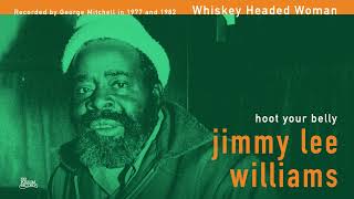 Jimmy Lee Williams - Whiskey Headed Woman (Official Audio)