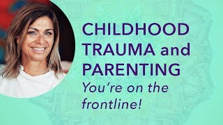 Famous Childhood Trauma and Parenting: You're on the Frontline! Net Worth