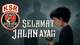 KSR band - Selamat Jalan Ayah (lagu terbaru 2025)