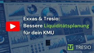 Exxas &amp; Tresio: So einfach klappt die Liquiditätsplanung für dein KMU