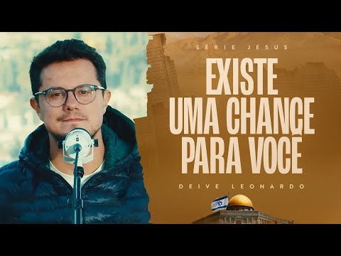 Existe uma chance para você | Deive Leonardo