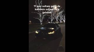 11 Ayın Sultanı Geldi De Kalbimin Sultanı Hala Gelmedi