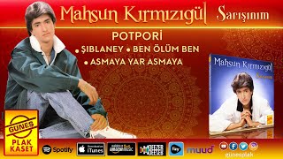 Mahsun Kırmızıgül - Potpori (Şıblaney & Ben Ölüm Ben & Asmaya Yar Asmaya) Remastered Resimi