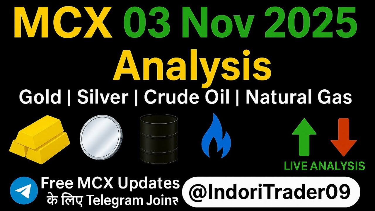 MCX 03 Nov 2025 Analysis | Gold Silver Crude Oil Natural Gas Big Move ...