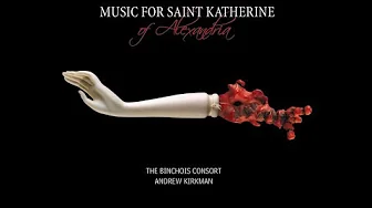 Music for Saint Katherine of Alexandria - The Binchois Consort, Andrew Kirkman Music for Saint Katherine of Alexandria - The Binchois Consort, Andrew Kirkman