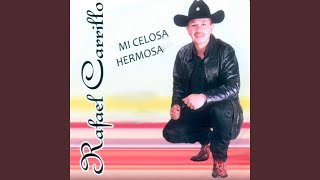 Mi Celosa Hermosa - Rafael Carrillo