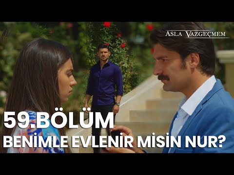 Fatih, Nur'a evlenme teklifi etti | Asla Vazgeçmem 59.Bölüm