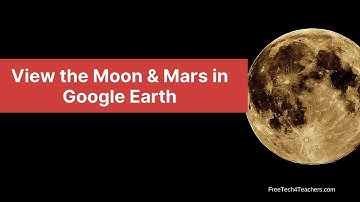 How to View the Moon and Mars in Google Earth