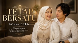 Tetap Bersatu || D'Channel ft.Bilqis #videolirik