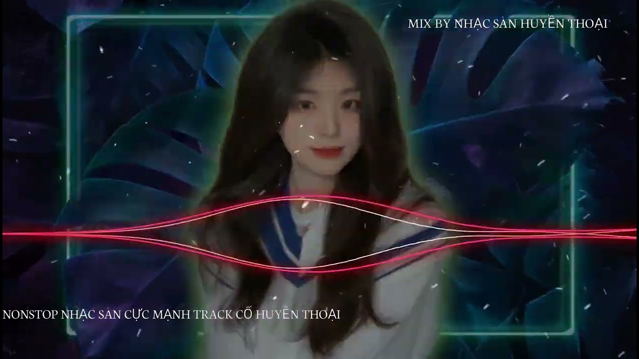 NHẠC CỔ ĐÁNH ĐỔ DÂN CHƠI ♫ BẢN NHẠC HOT TIKTOK NO MORE GOODBYE REMIX ♫ NHẠC SÀN HT MIX