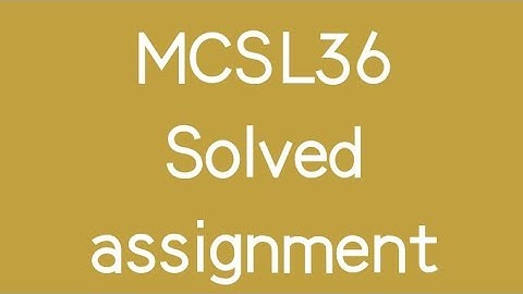 MCSL36 SOLVED ASSIGNMENT IGNOU MCA 2020-21