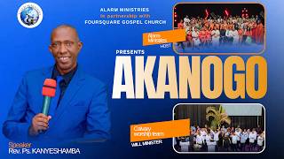 AKANOGO BY ALARM MINISTRIES With REV KANYESHAMBA & CALVALY WOSHIP TEAM/ 25/10 2026