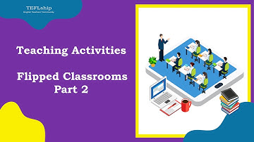 10 Teaching Activities Using Flipped Classrooms Part2