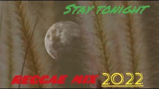 Slow Reggae Mix 2022 - Stay Tonight
