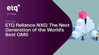 Webinar: ETQ Reliance NXG: The Next Generation of the World's Best QMS screenshot 5