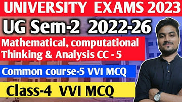 UG Sem-2 class-4 Mathematical, computational Thinking & Analysis CC -5 VVI MCQ