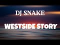 Dj snake  westside story lyrics