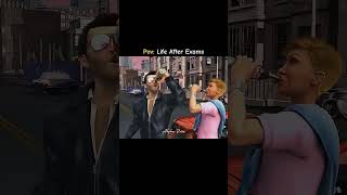 #gta pov: life after exams