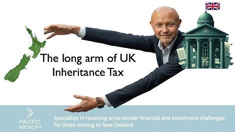 The Long Arm of UK Inheritance Tax: What Expats in New Zealand Need to Know (2025 Update)