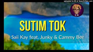 Download Lagu SUTIM TOK    Saii Kay feat Junky \u0026 Cammy Bee MP3