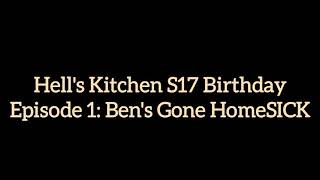 Hell's Kitchen S17 Birthday | Episode 1: Ben's Gone HomeSICK.