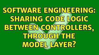 Famous Software Engineering: Sharing code logic between controllers, through the Model layer? Wealth