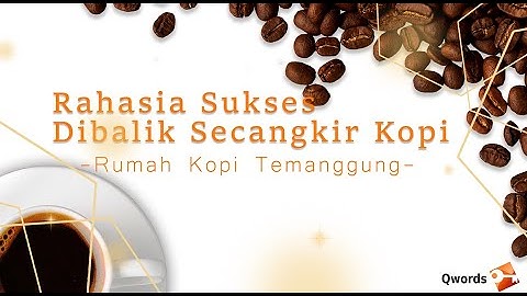 Rahasia Sukses Rumah Kopi Temanggung | Qwords Success Story