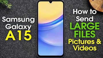 Samsung Galaxy A15 How to Send Large Files Pictures and Videos