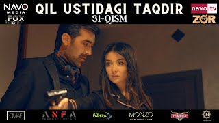 Qil ustidagi taqdir (milliy serial) 31-qism | Қил устидаги тақдир (миллий сериал)