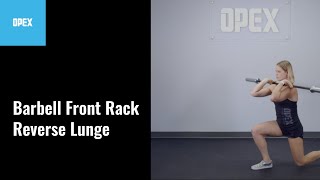 Barbell Front Rack Reverse Lunge - OPEX Exercise Library