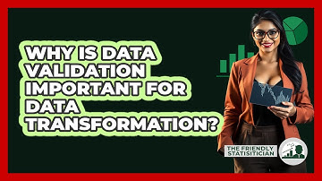 Why Is Data Validation Important For Data Transformation? - The Friendly Statistician