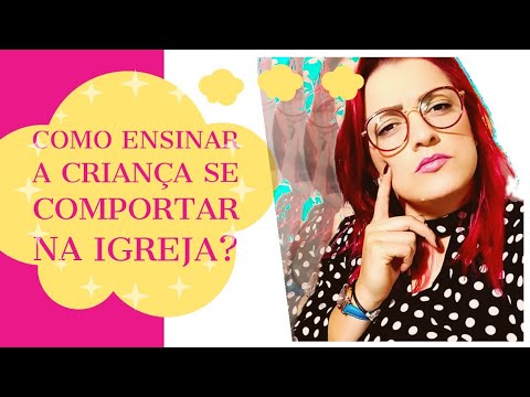 Vídeo: Como Ensinar As Crianças A Se Comportarem Na Igreja