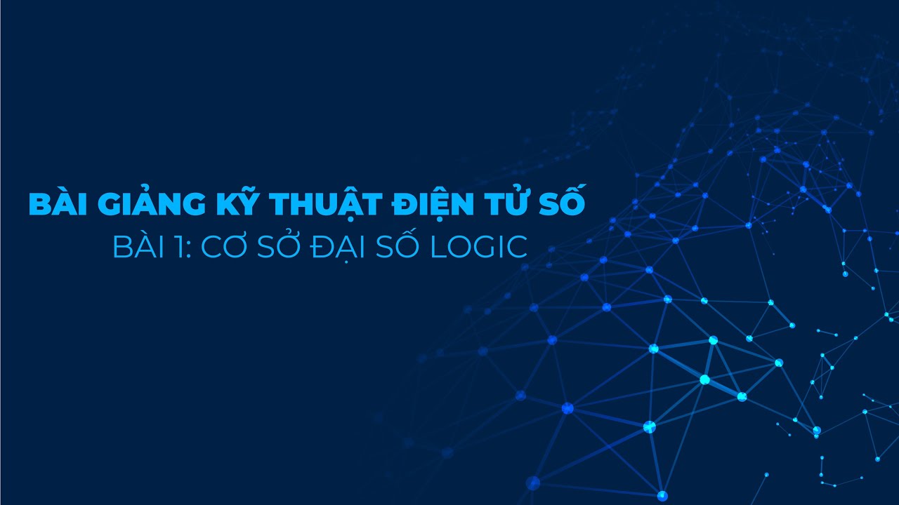 Bài giảng Kỹ thuật điện tử số - Bài 1 - youtube