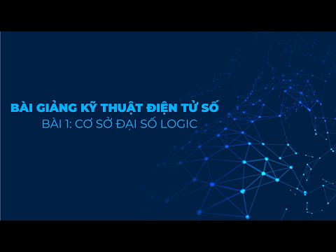Video Bài giảng Kỹ thuật điện tử số - Bài 1 - youtube