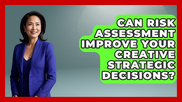 Can Risk Assessment Improve Your Creative Strategic Decisions? - Directing Creative Success
