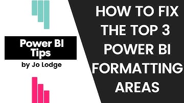 Power Bi Reports - Top 3 Formatting Errors and How to Fix Them