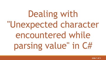 Dealing with "Unexpected character encountered while parsing value" in C#