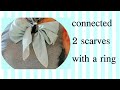 ♥【スカーフの巻き方】リングでつなぐ２枚のスカーフ！how to wear connected 2 scarves with a ring