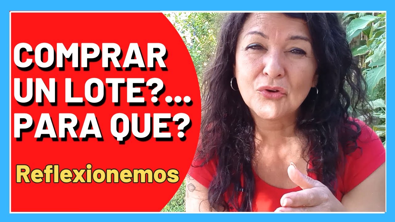 😉 EL PRIMER PASO ES COMPRAR UN LOTE? REFLEXIONEMOS JUNTOS💪