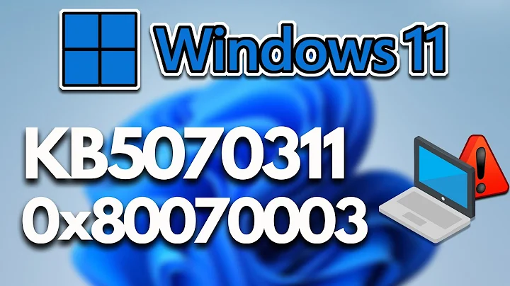 Windows 11 Update KB5070311 Not Installing Error 0x80070003 Couldn't Install Update FIX