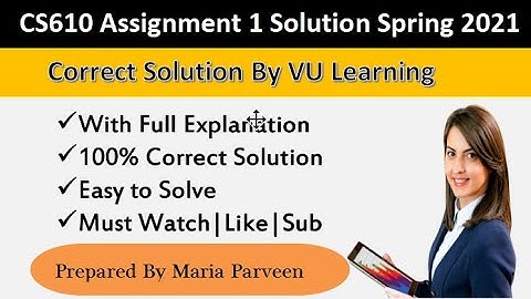 CS610 Assignment 1 Solution Spring 2021 By Maria Parveen |CS610 Assignment 1 Spring 2021|VU Learning