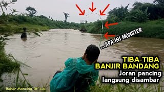 Panik Lagi Mancing Tiba-Tiba Banjir Bandang Joran Pancing Kena Sambar