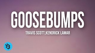 Travis Scott,Kendrick Lamar - Goosebumps (Lyrics) Resimi