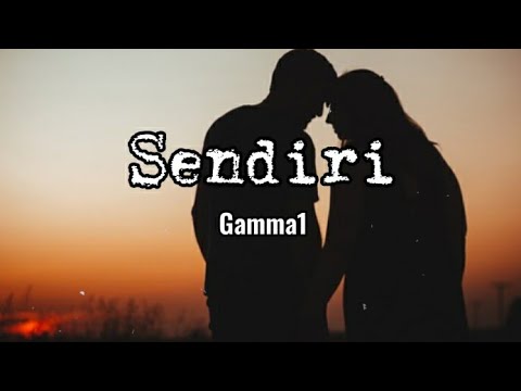Sendiri - Gamma1 || Lirik🌻