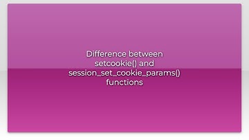 Difference between setcookie() and session_set_cookie_params() functions